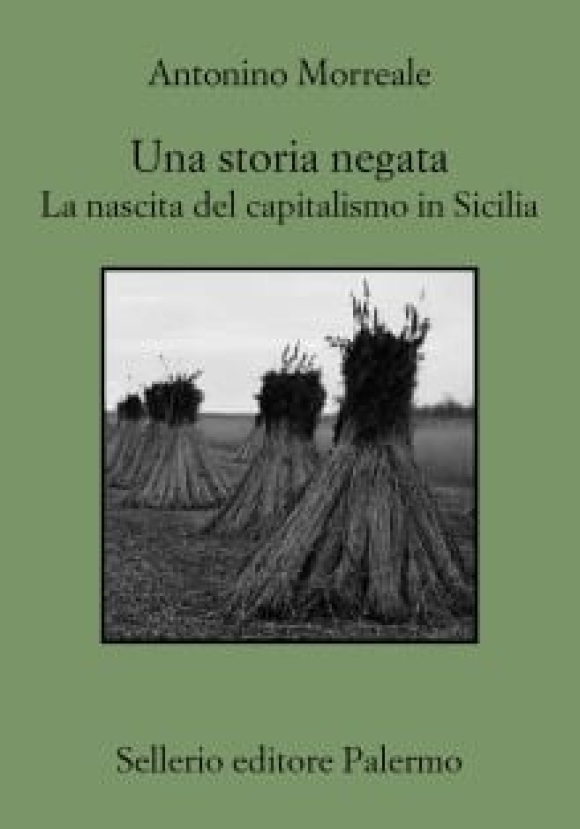 Storia Negata. La Nascita Del Capitalismo In Sicilia (una)