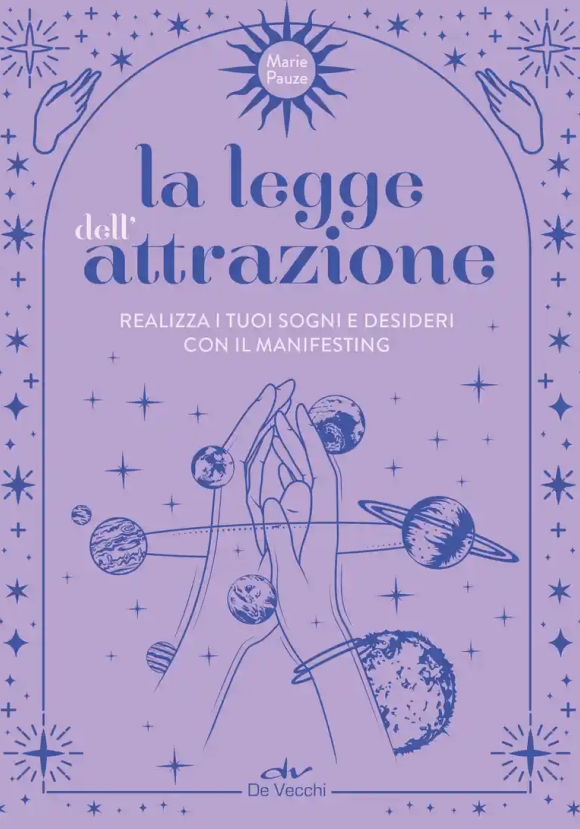 Legge Dell'attrazione. Realizza I Tuoi Sogni E Desideri Con Il Manifesting (la)