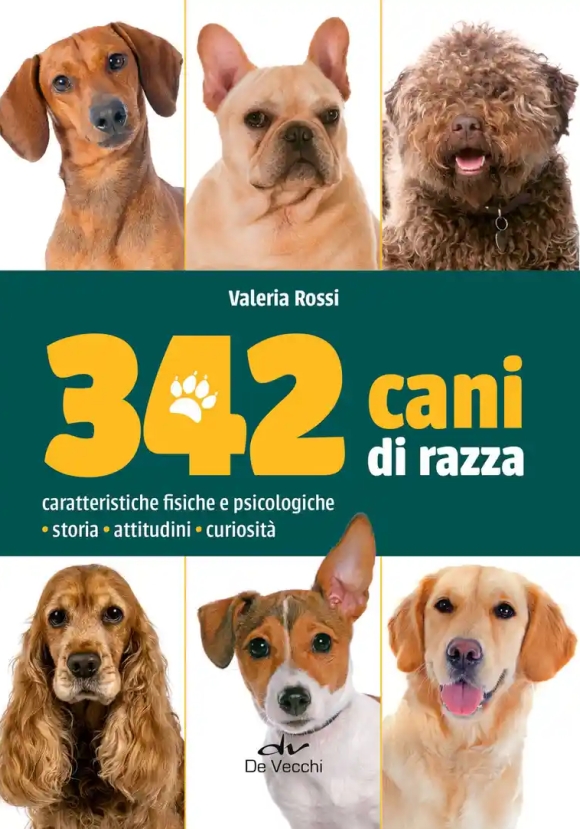 342 Cani Di Razza. Caratteristiche Fisiche E Psicologiche, Storia, Attitudini, Curiosit?