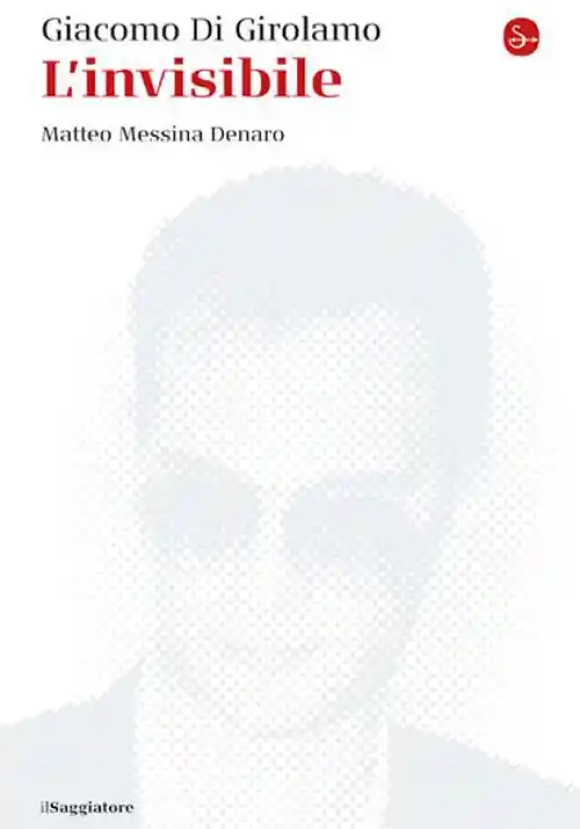 Invisibile. Matteo Messina Denaro. Nuova Ediz. (l')