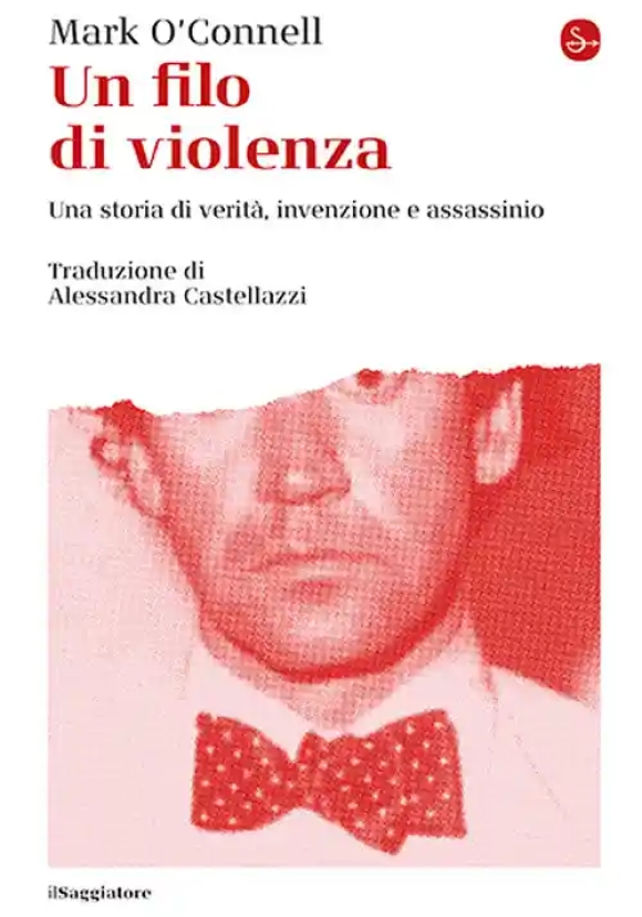 Filo Di Violenza. Una Storia Di Verit?, Invenzione E Assassinio (un)