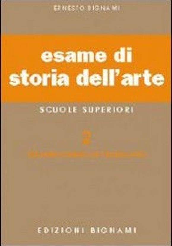 Esame Di Storia Dell'arte. Per Il Liceo Classico E Artistico. Vol. 2