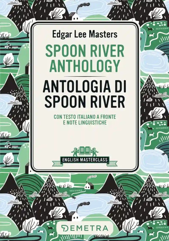 Spoon River Anthology-antologia Di Spoon River. Testo Italiano A Fronte