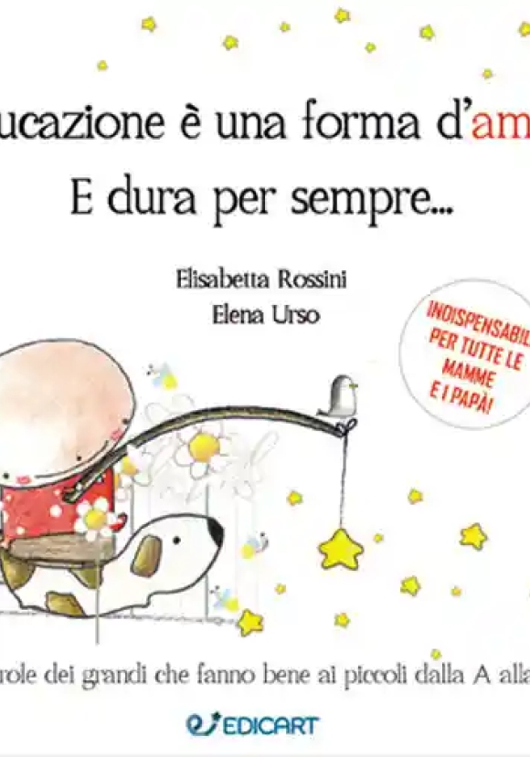 Educazione ? Una Forma D'amore. E Dura Per Sempre... (l')