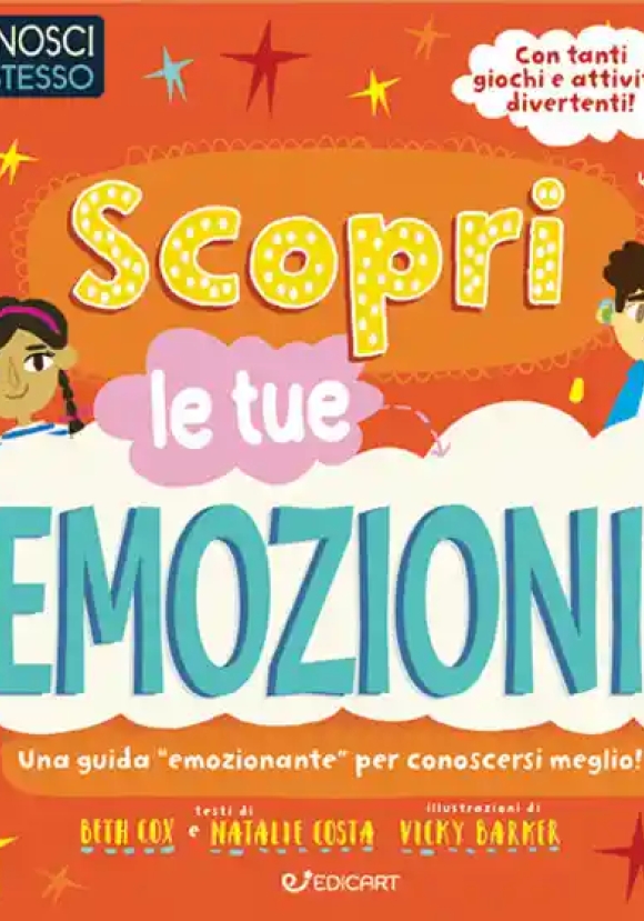 Scopri Le Tue Emozioni. Conosci Te Stesso. Ediz. Illustrata