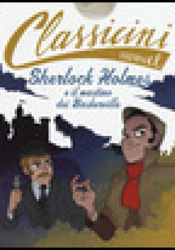 Sherlock Holmes E Il Mastino Dei Baskerville Da Arthur Conan Doyle. Classicini. Ediz. Illustrata