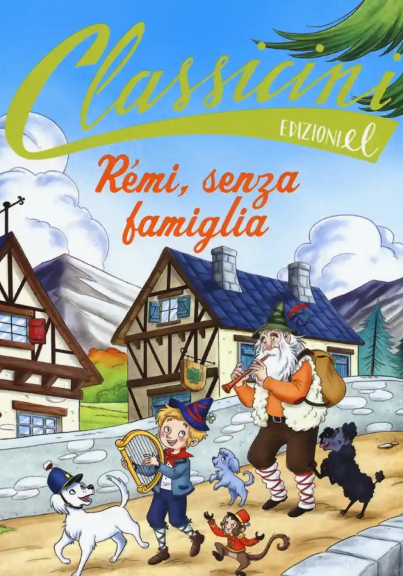 R?mi, Senza Famiglia Da Hector Malot. Classicini. Ediz. A Colori