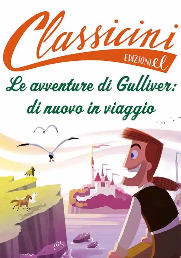 Avventure Di Gulliver: Di Nuovo In Viaggio. Classicini. Ediz. A Colori (le)