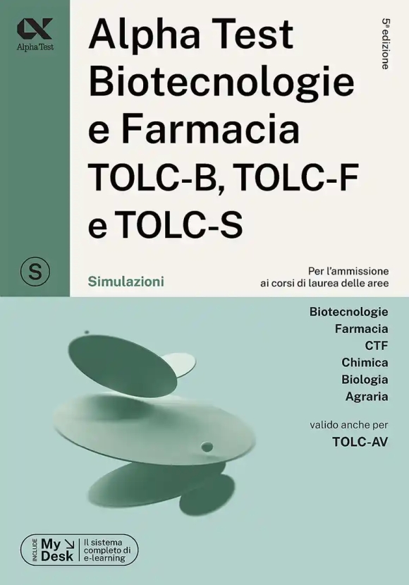 Alpha Test. Biotecnologie E Farmacia Tolc-b, Tolc-f E Tolc-s. Simulazioni. Ediz. Mydesk. Con Softwar