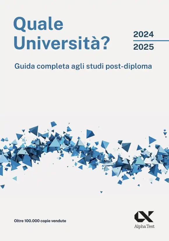 Quale Universit?? 2024/2025. Guida Completa Agli Studi Post-diploma