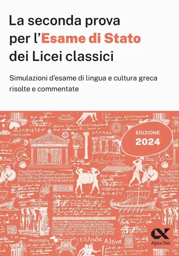 Seconda Prova Per L'esame Di Stato 2024 Dei Licei Classici. Simulazioni D'esame Di Lingua E Cultura 