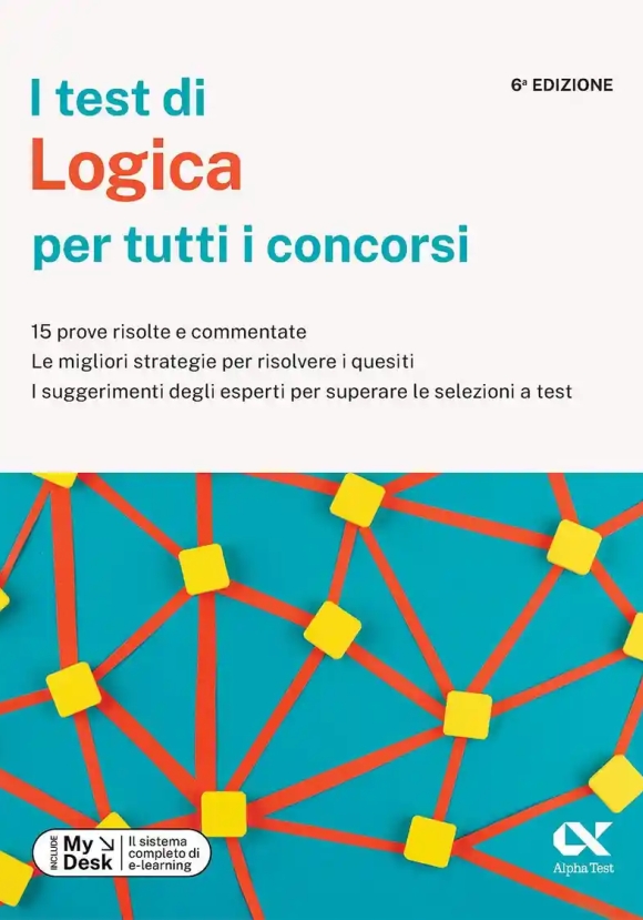 Test Di Logica Per Tutti I Concorsi. 15 Prove Risolte E Commentate, Le Migliori Strategie Per Risolv