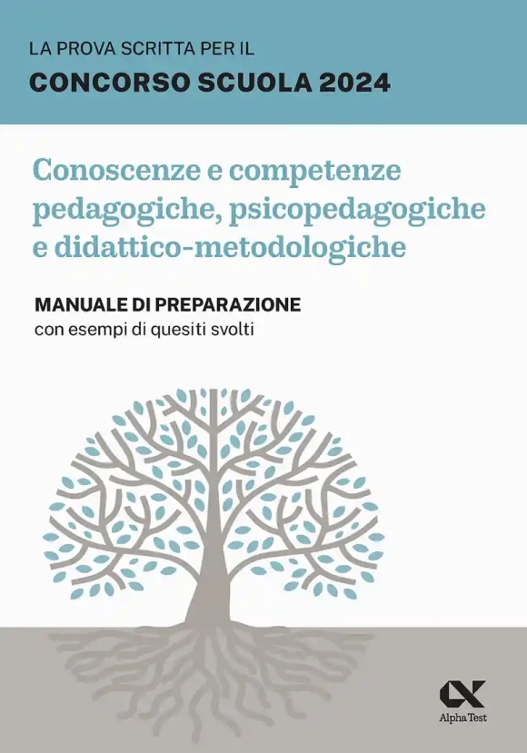 Prova Scritta Per Il Concorso Scuola 2024. Conoscenze E Competenze Pedagogiche, Psicopedagogiche E D