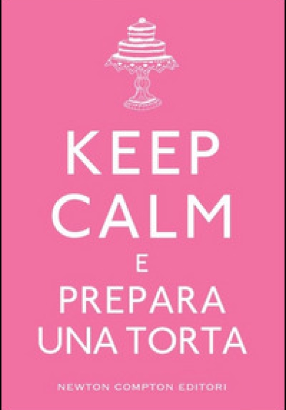 Keep Calm E Prepara Una Torta