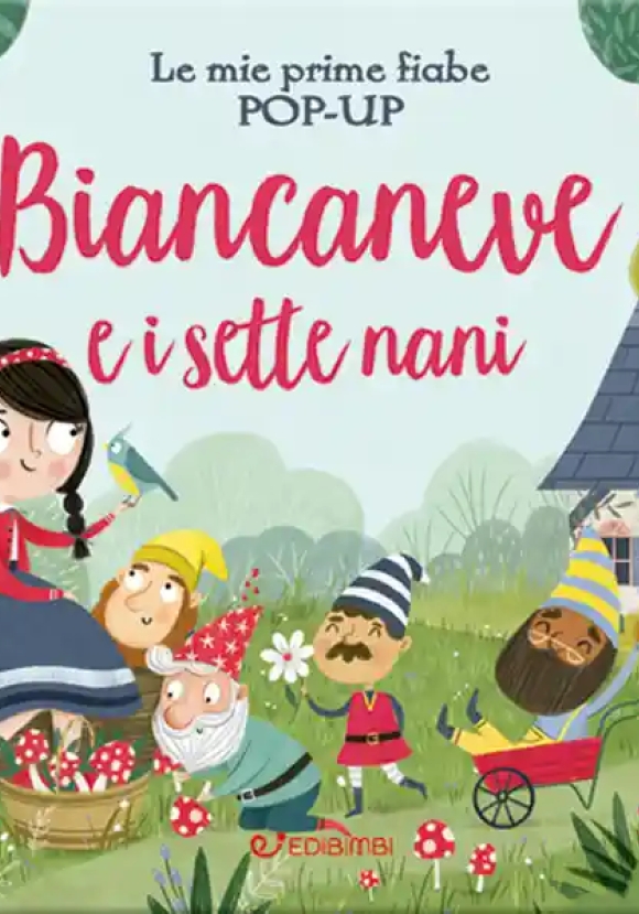 Biancaneve E I Sette Nani. Le Mie Prime Fiabe Pop-up