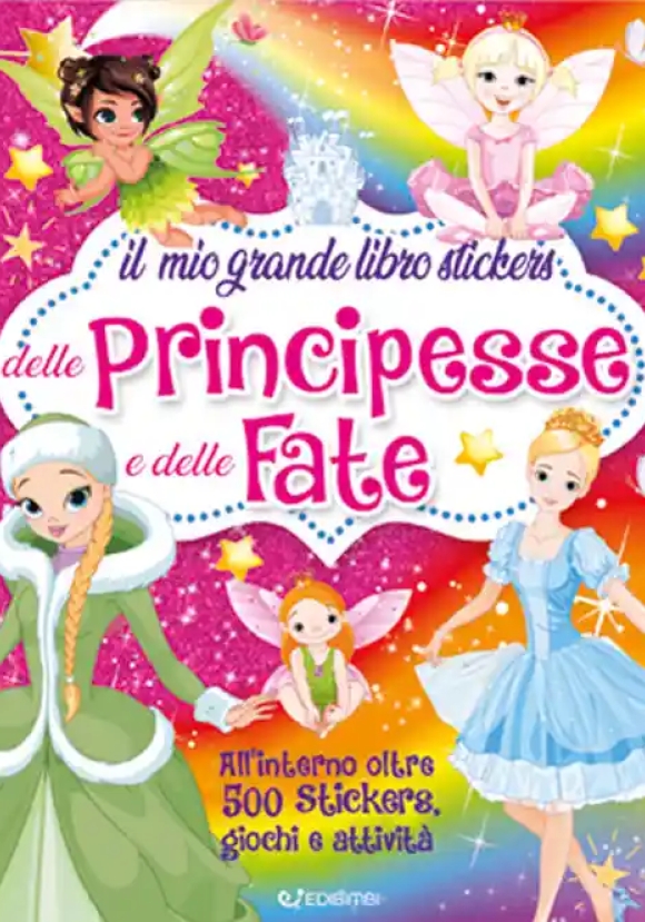 Mio Grande Libro Stickers Delle Principesse E Delle Fate. Con Adesivi. Ediz. A Colori (il)