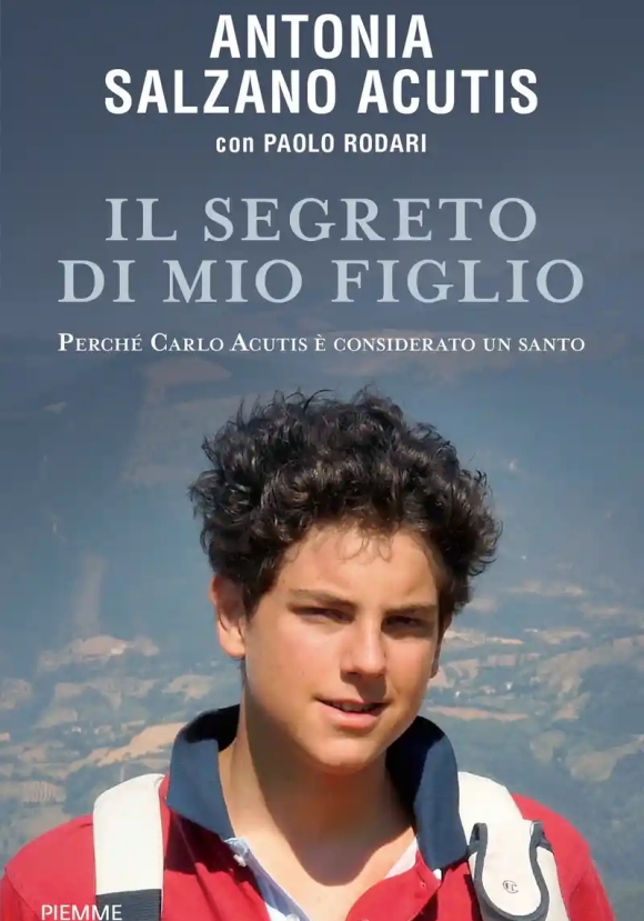 Segreto Di Mio Figlio. Perch? Carlo Acutis ? Considerato Un Santo (il)