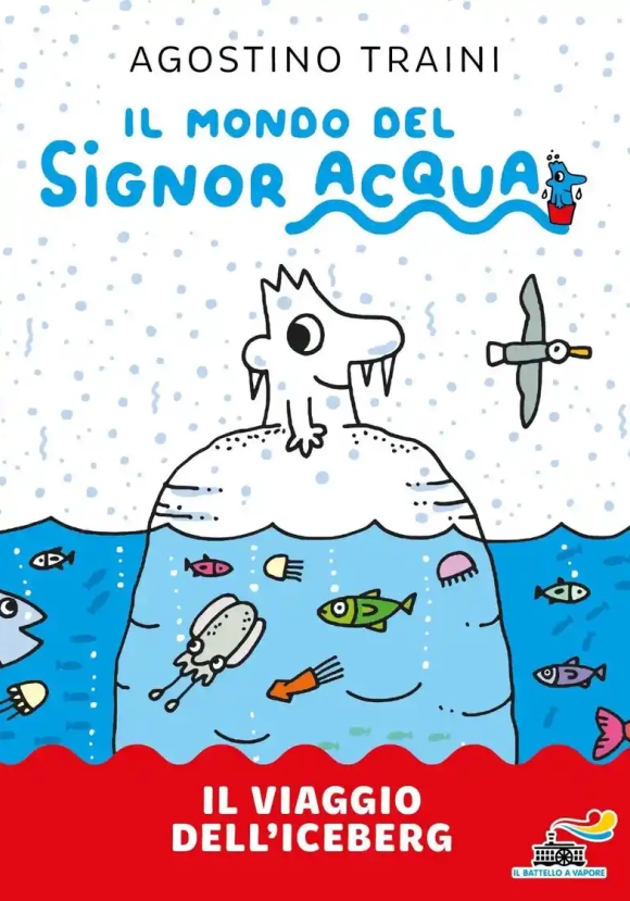 Viaggio Dell'iceberg. Signor Acqua. Ediz. Illustrata (il)