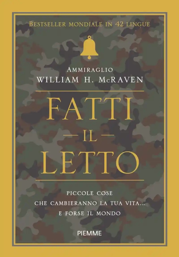 Fatti Il Letto. Piccole Cose Che Cambiano La Tua Vita... E Forse Il Mondo