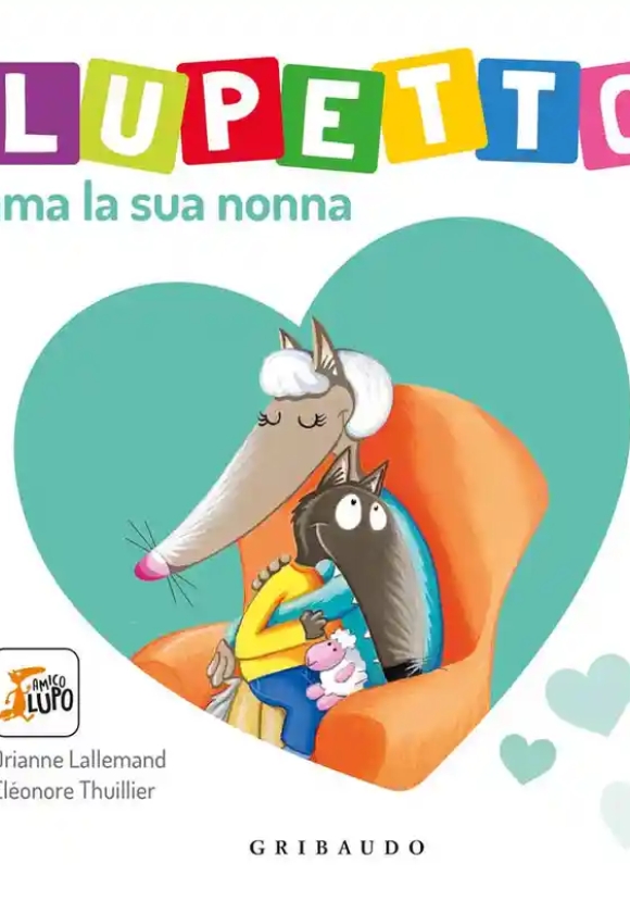 Lupetto Ama La Sua Nonna. Amico Lupo. Ediz. A Colori