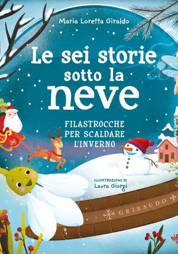 Sei Storie Sotto La Neve. Filastrocche Per Scaldare L'inverno. Ediz. A Colori (le)