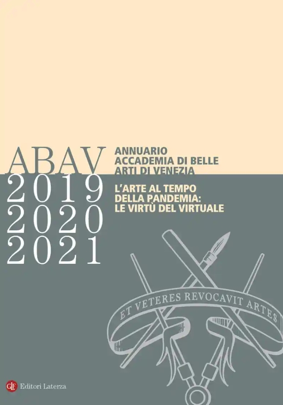 Annuario Accademia Di Belle Arti Di Venezia 2019-2020-2021. L'arte Al Tempo Della Pandemia: Le Virt?