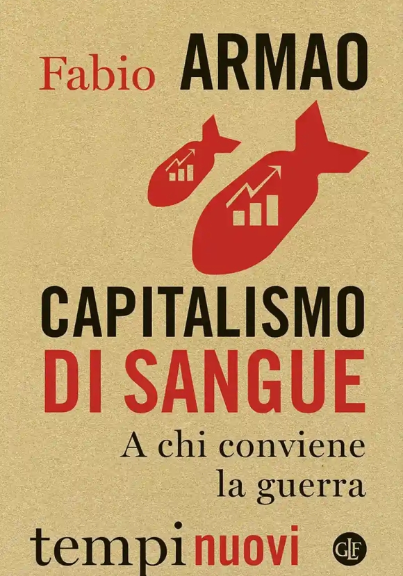 Capitalismo Di Sangue. A Chi Conviene La Guerra