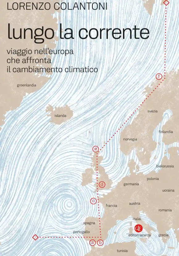 Lungo La Corrente. Viaggio Nell'europa Che Affronta Il Cambiamento Climatico