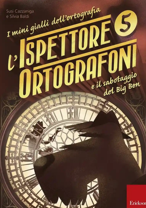 Ispettore Ortografoni E Il Sabotaggio Del Big Ben. I Mini Gialli Dell'ortografia (l'). Vol. 5