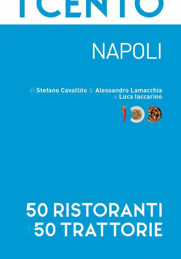 Cento. Napoli. 50 Ristoranti + 50 Trattorie (i)