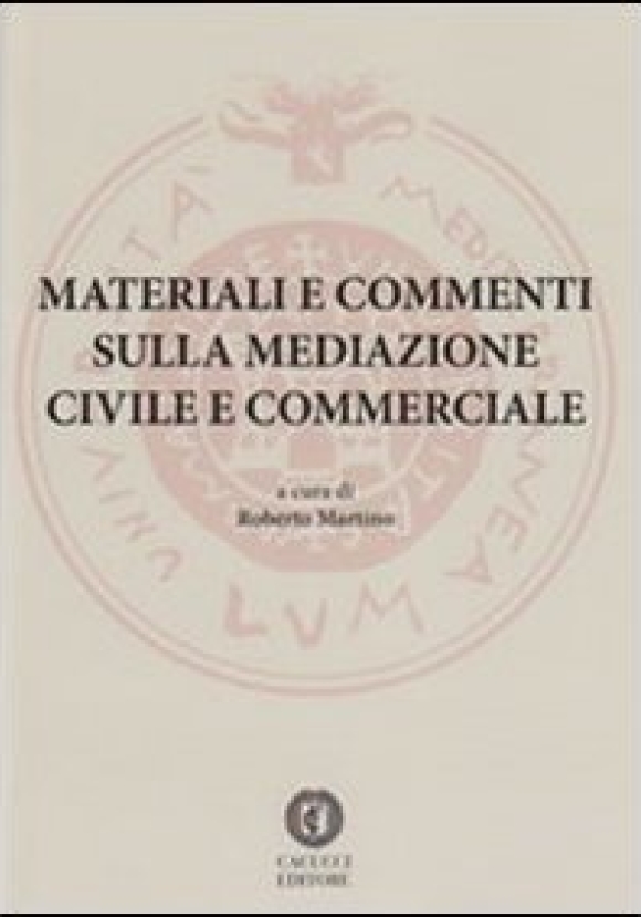 Materiali E Commenti Sulla Mediazione Civile E Commerciale.