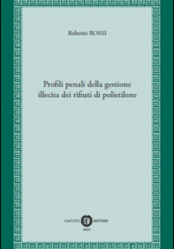 Profili Penali Della Gestione Illecita Di Rifiuti Di Polietilene