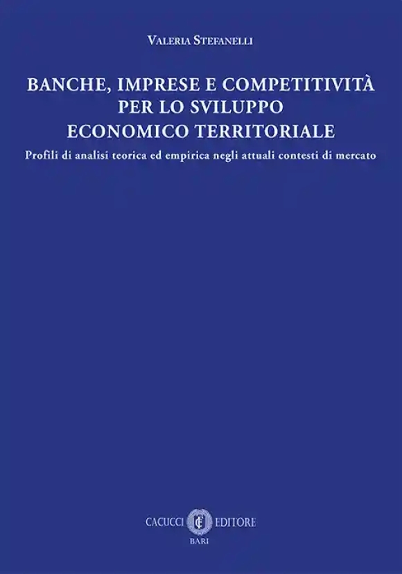 Banche, Imprese E Competitivita' Per Lo Sviluppo Economico E Territorial