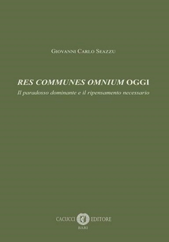 Res Communes Omnium Oggi. Il Paradosso Dominante E Il Ripensamento Neces