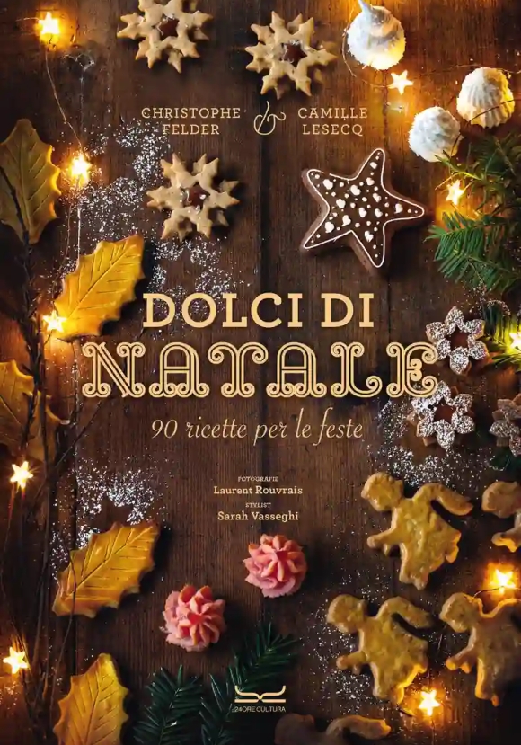 Dolci Di Natale. 90 Ricette Per Le Feste