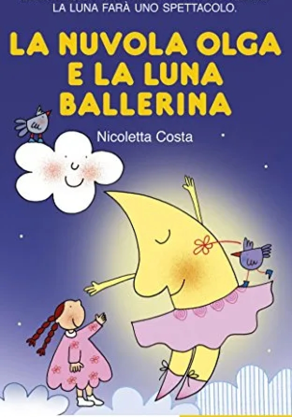 Nuvola Olga E La Luna Ballerina. Stampatello Maiuscolo. Ediz. A Colori (la)