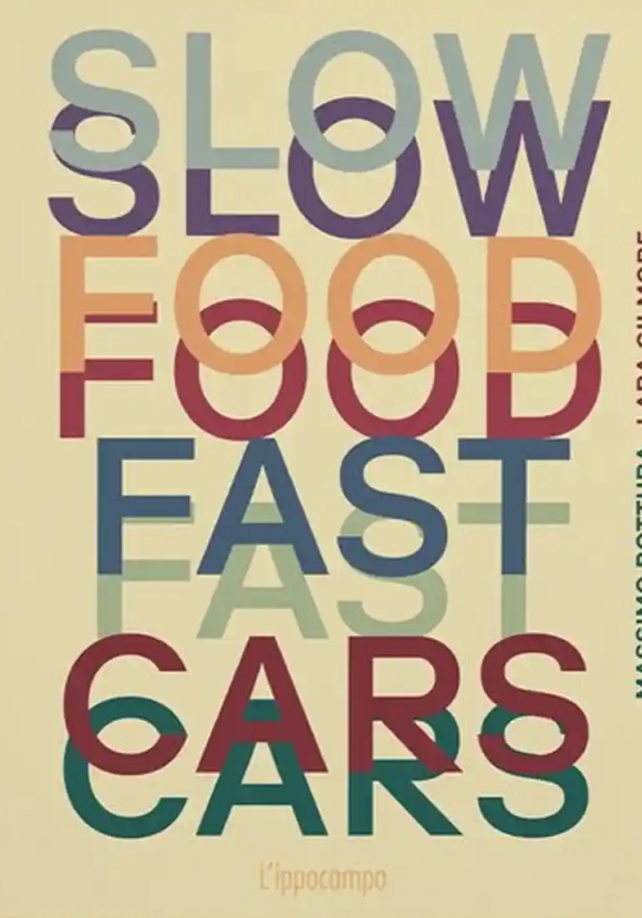 Slow Food, Fast Cars. Casa Maria Luigia. Storie E Ricette. Ediz. Illustrata