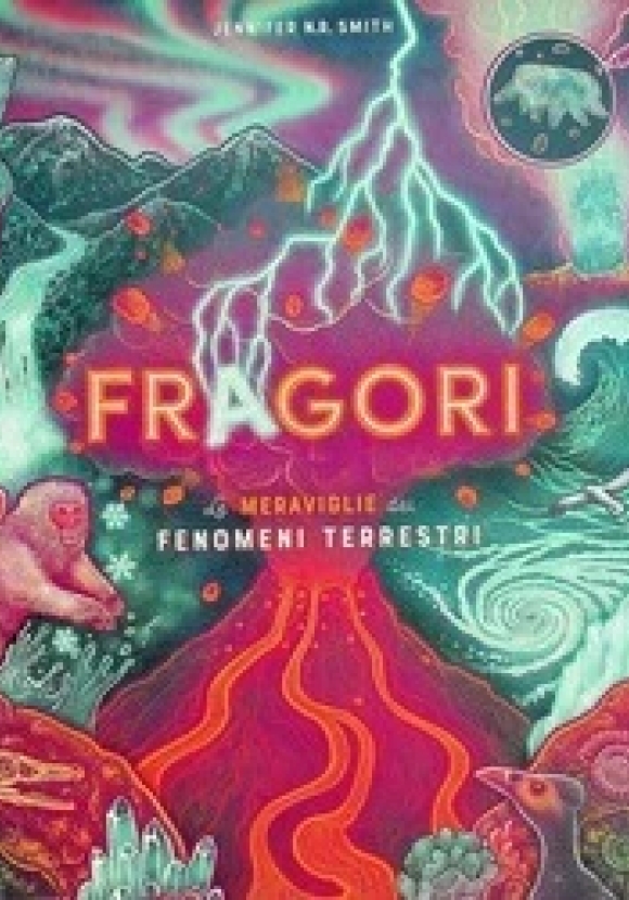 Fragori. Le Meraviglie Dei Fenomeni Terrestri