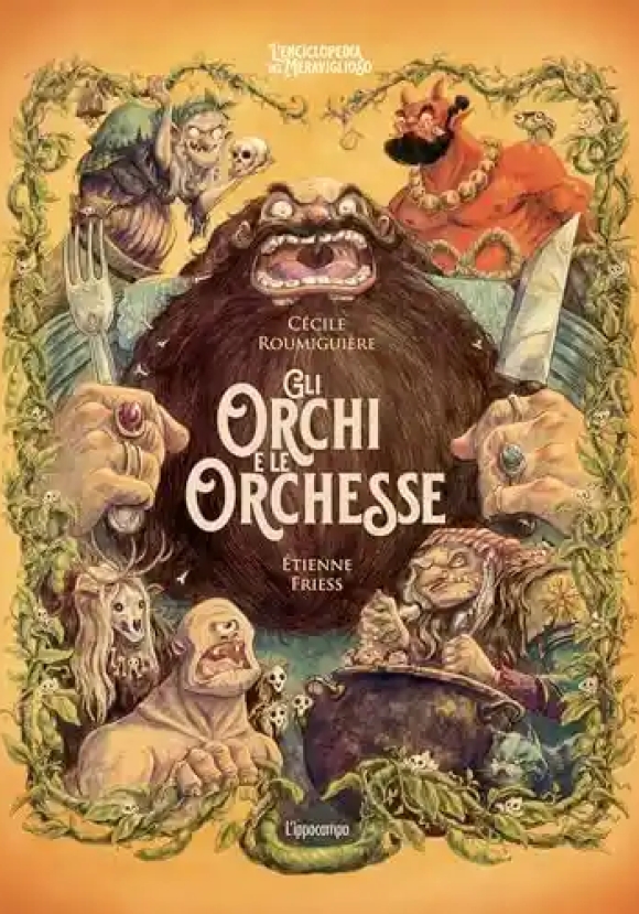 Orchi E Le Orchesse. Ediz. Illustrata (gli)