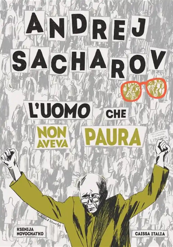 Andrej Sacharov. L'uomo Che Non Aveva Paura