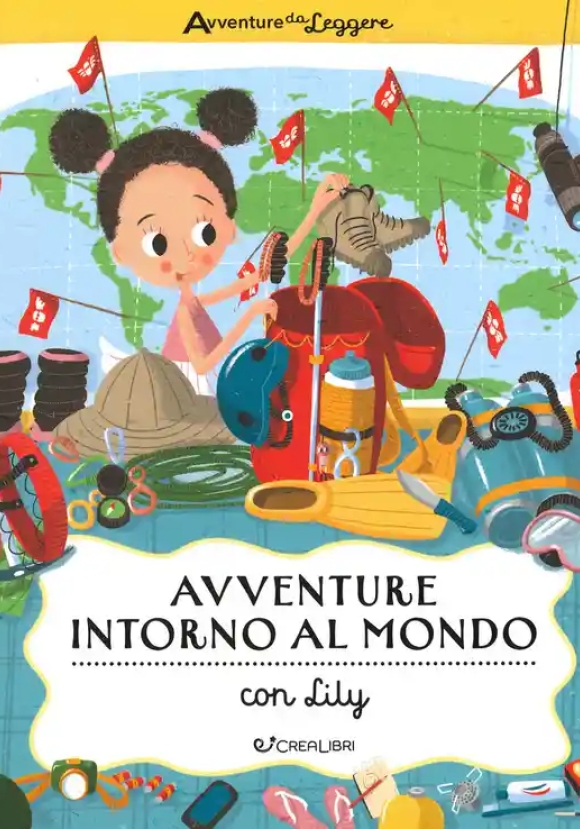 Avventure Intorno Al Mondo Con Lily. Avventure Da Leggere. Ediz. A Colori