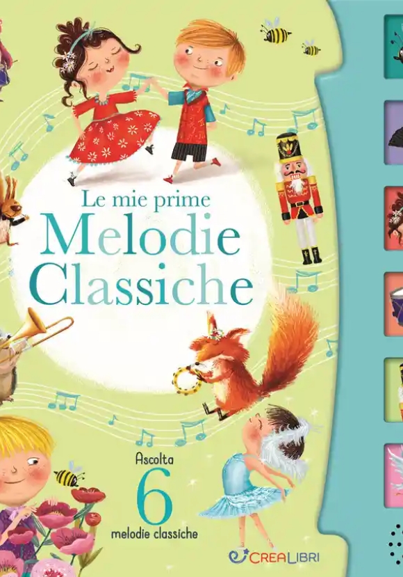 Le Mie Prime Melodie Classiche. Schiaccia E Ascolta. Ediz. A Colori