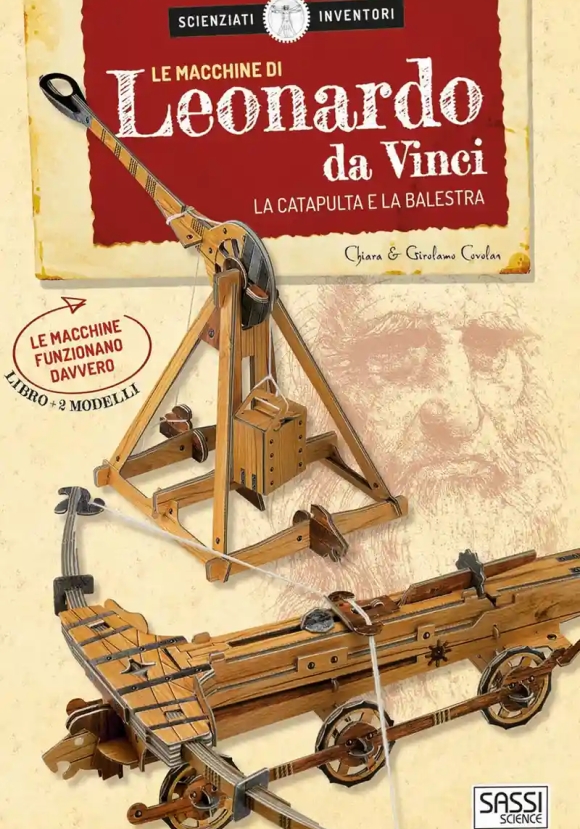 Macchine Di Leonardo Da Vinci. La Catapulta E La Balestra. Scienziati E Inventori. Con 2 Gadget (le)