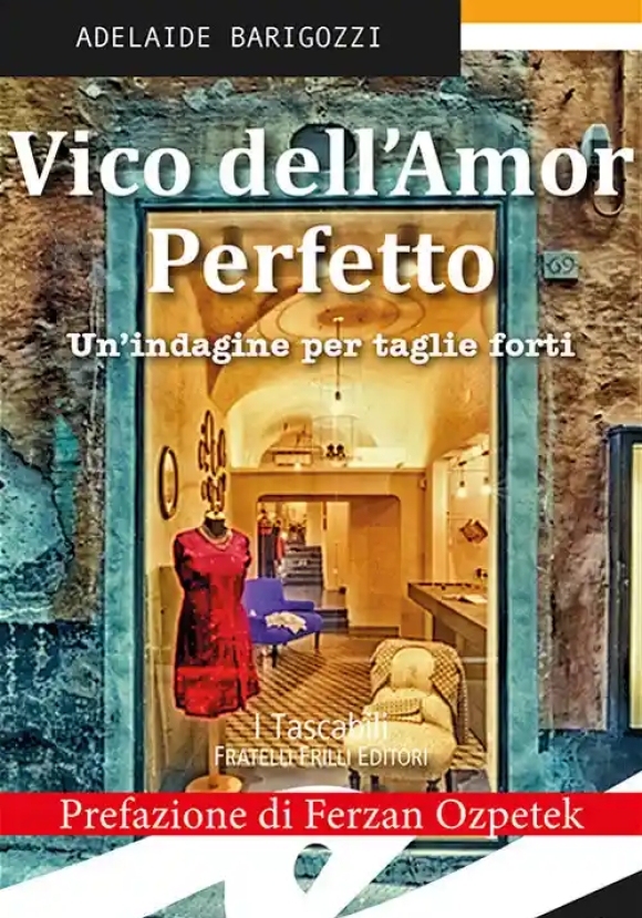 Vico Dell'amor Perfetto. Un'indagine Per Taglie Forti