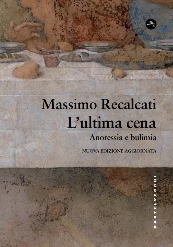 Ultima Cena: Anoressia E Bulimia. Nuova Ediz. (l')