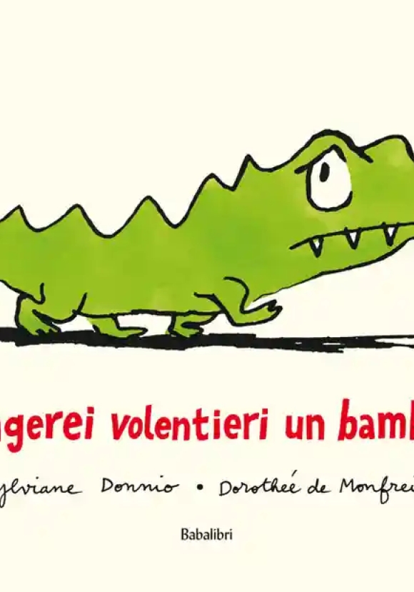 Mangerei Volentieri Un Bambino. Ediz. Illustrata