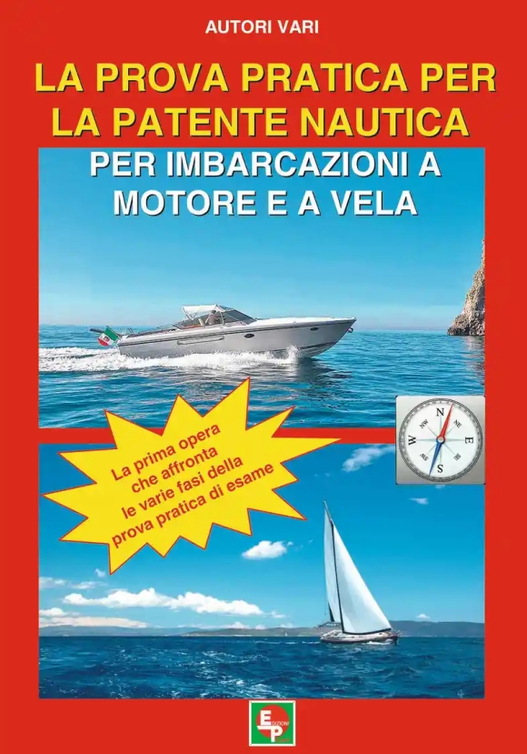 Prova Pratica Per La Patente Nautica Per Imbarcazioni A Motore E A Vela (la)