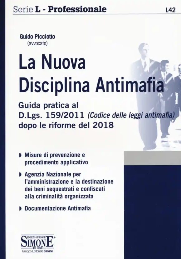 L42  Nuova Disciplina Antimafia. Guida Pratica Al D.lgs. 159/2011 Dopo Le Riforme Del 2018 (la)