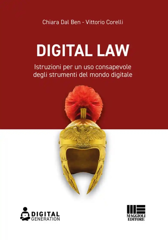 Digital Law. Istruzioni Per Un Uso Consapevole Degli Strumenti Del Mondo Digitale