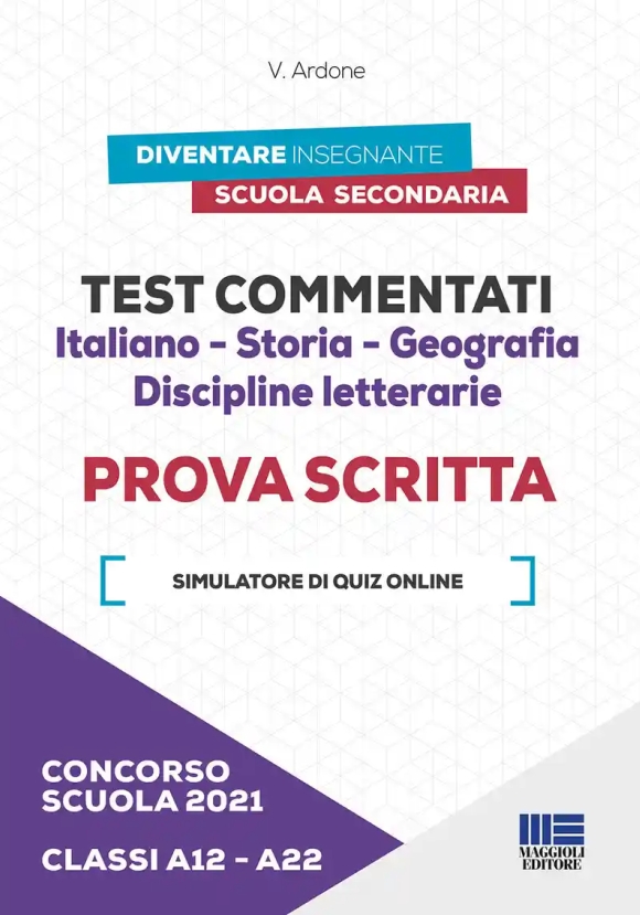 Concorso Scuola 2021. Test Commentati. Italiano-storia-geografia. Discipline Letterarie. Prova Scrit